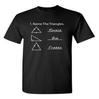 Nevezze Meg A Háromszögeket Szarkasztikus Humor Grafikus Újdonság Vicces Magas Póló